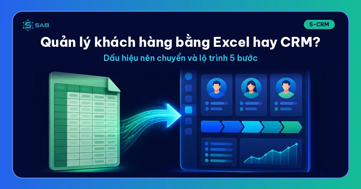 Quản lý khách hàng bằng Excel hay CRM: khi nào nên chuyển?